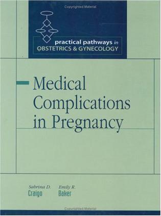 Medical complications in pregnancy practical pathways in obstetrics and gynecology