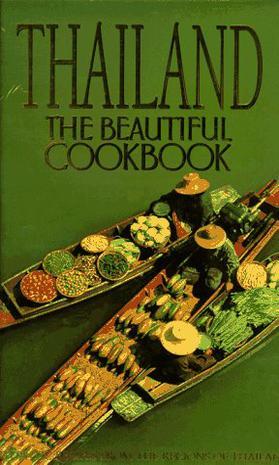 Thailand, the beautiful cookbook authentic recipes from the regions of Thailand