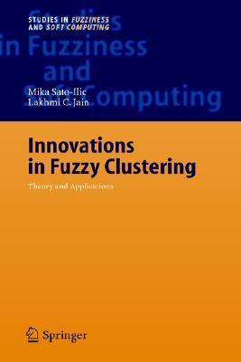 Innovations in fuzzy clustering theory and applications