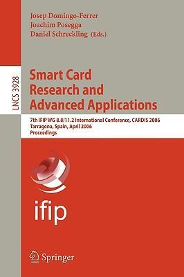 Smart card research and advanced applications 7th IFIP WG 8.8/11.2 International Conference, CARDIS 2006, Tarragona, Spain, April 19-21, 2006 : proceedings