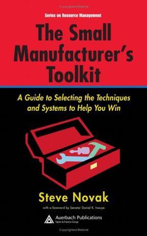 The small manufacturer's toolkit a guide to selecting the techniques and systems to help you win