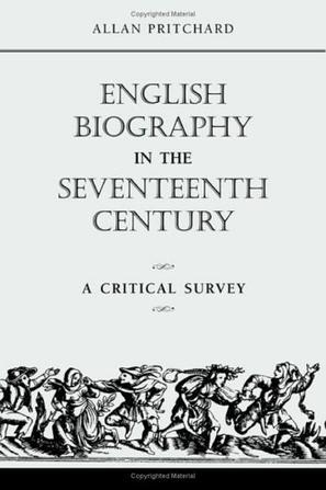 English biography in the seventeenth century a critical survey