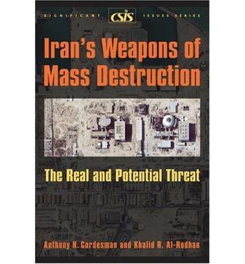 Iran's weapons of mass destruction the real and potential threat