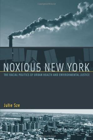 Noxious New York the racial politics of urban health and environmental justice