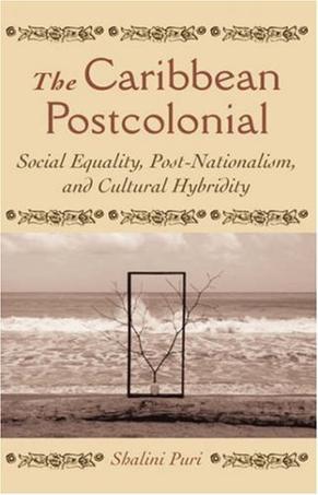 The Caribbean postcolonial social equality, post-nationalism, and cultural hybridity