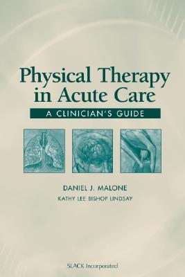 Physical therapy in acute care a clinician's guide