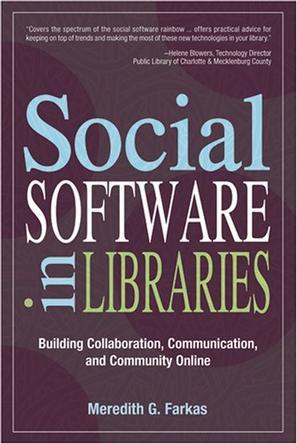 Social software in libraries building collaboration, communication, and community Online