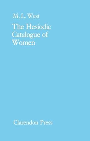 The Hesiodic catalogue of women its nature, structure, and origins