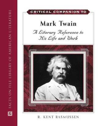 Critical companion to Mark Twain a literary reference to his life and work