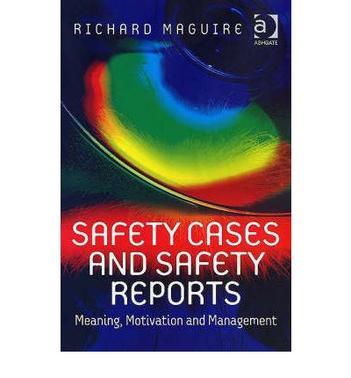 Safety cases and safety reports meaning, motivation and management
