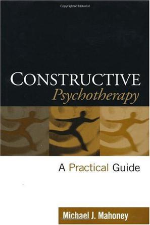 Constructive psychotherapy theory and practice