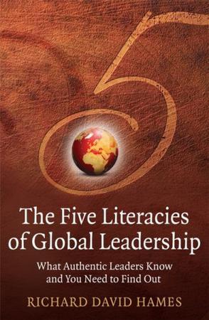 The five literacies of global leadership what authentic leaders know and you need to find out