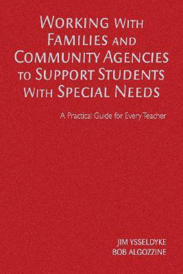 Working with families and community agencies to support students with special needs a practical guide for every teacher