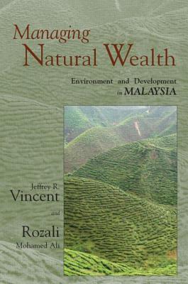 Managing natural wealth environment and development in Malaysia