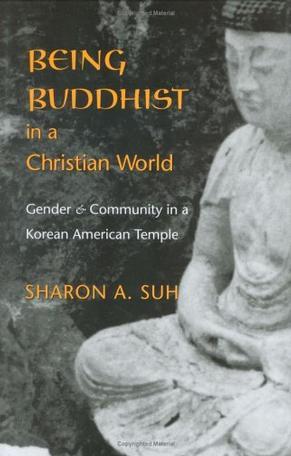 Being Buddhist in a Christian world gender and community in a Korean American temple