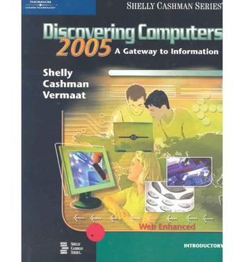 Discovering computers 2005 a gateway to information : web enhanced : introductory