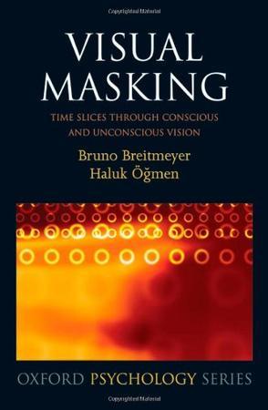 Visual masking time slices through conscious and unconscious vision