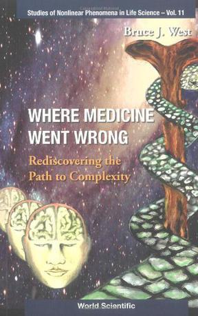 Where medicine went wrong rediscovering the path to complexity