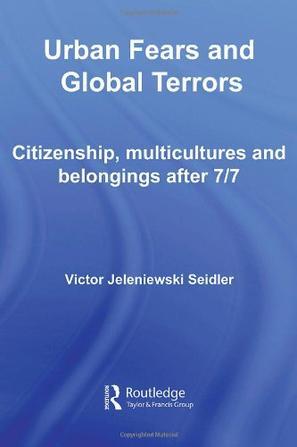 Urban fears and global terrors citizenship, multicultures and belongings after 7/7