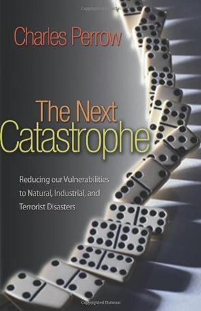 The next catastrophe reducing our vulnerabilities to natural, industrial, and terrorist disasters