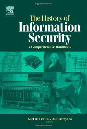 The history of information security a comprehensive handbook
