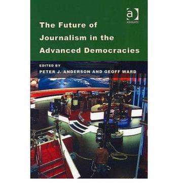 The future of journalism in the advanced democracies