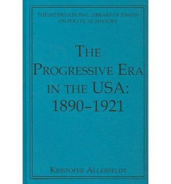 The progressive era in the USA, 1890-1921