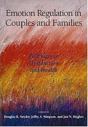 Emotion regulation in couples and families pathways to dysfunction and health