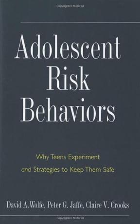 Adolescent risk behaviors why teens experiment and strategies to keep them safe