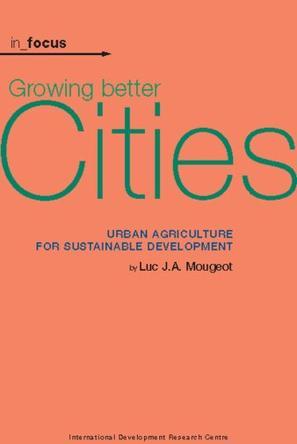 Growing better cities urban agriculture for sustainable development