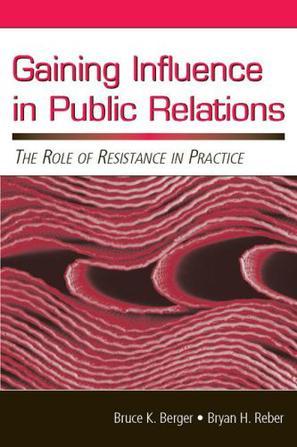 Gaining influence in public relations the role of resistance in practice