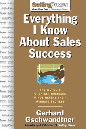 Everything I know about sales success the world's greatest business minds reveal their winning secrets