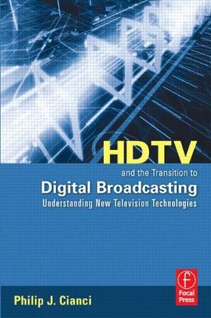 HDTV and the transition to digital broadcasting understanding new television technologies