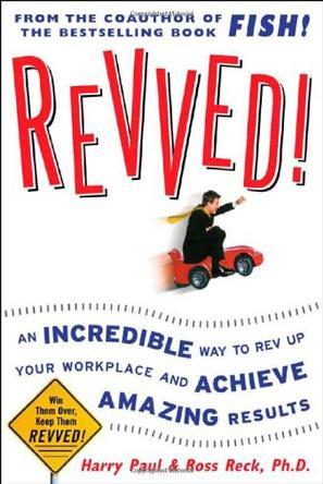 Revved! an incredible way to rev up your workplace and achieve amazing results