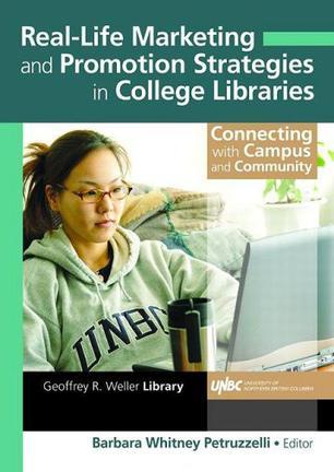 Real-life marketing and promotion strategies in college libraries connecting with campus and community