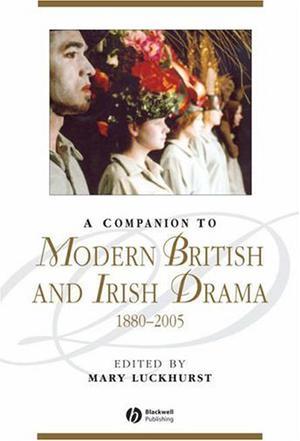 A companion to modern British and Irish drama, 1880-2005