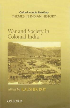 War and society in colonial India, 1807-1945
