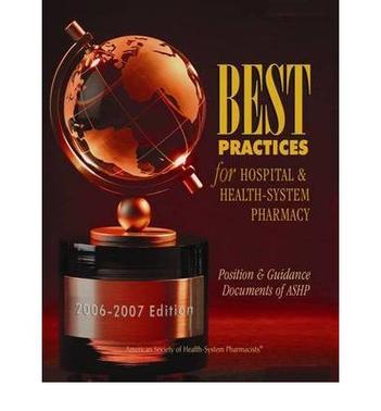 Best practices for hospital & health-system pharmacy position & guidance documents of ASHP.