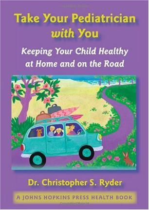 Take your pediatrician with you keeping your child healthy at home and on the road
