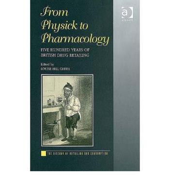 From physick to pharmacology five hundred years of British drug retailing
