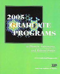 2005 graduate programs in physics, astronomy, and related fields