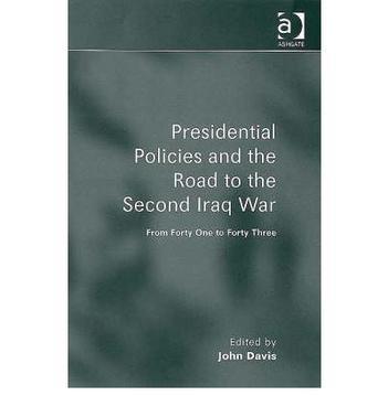 Presidential policies and the road to the second Iraq war from Forty One to Forty Three