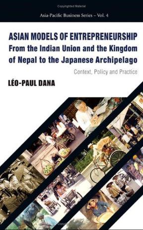 Asian models of entrepreneurship from the Indian Union and the kingdom of Nepal to the Japanese archipelago : context, policy and practice