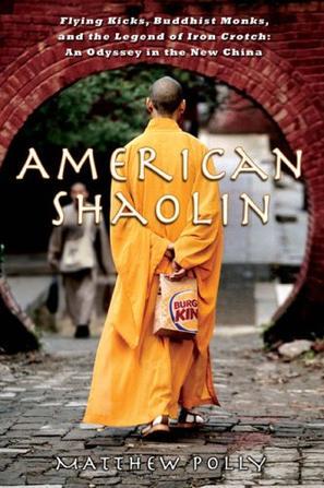 American Shaolin flying kicks, buddhist monks, and the legend of iron crotch : an odyssey in the new China