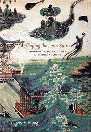 Shaping the Lotus Sutra Buddhist visual culture in medieval China