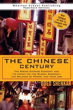 The Chinese century the rising Chinese economy and its impact on the global economy, the balance of power, and your job