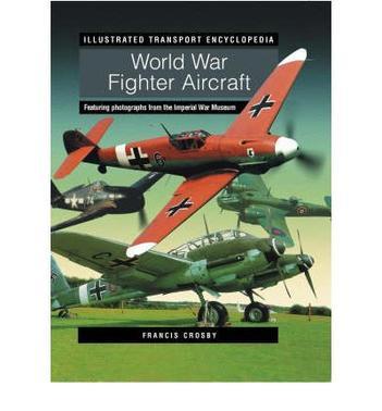 Fighter aircraft of World Wars I & II featuring photographs from the Imperial War Museum