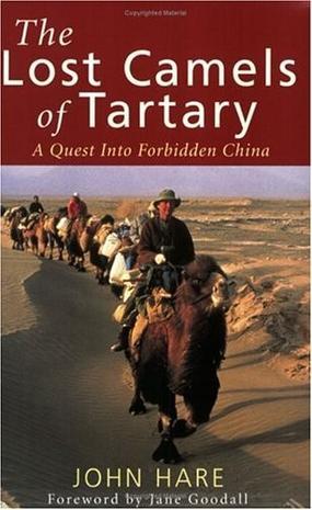 The lost camels of Tartary a quest into forbidden China