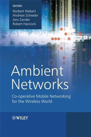 Ambient networks co-operative mobile networking for the wireless world
