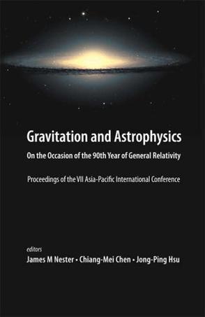 Gravitation and astrophysics on the occasion of the 90th year of general relativity : proceedings of the VII Asia-Pacific International Conference : National Central University, Taiwan, 23-26 November 2005